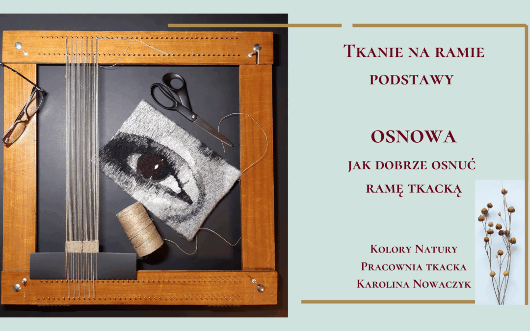 7 kroków do klasycznego osnucia ramy tkackiej.