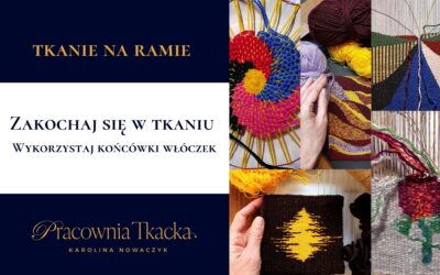 Zakochaj się w tkaniu. Wykorzystaj końcówki włóczek.