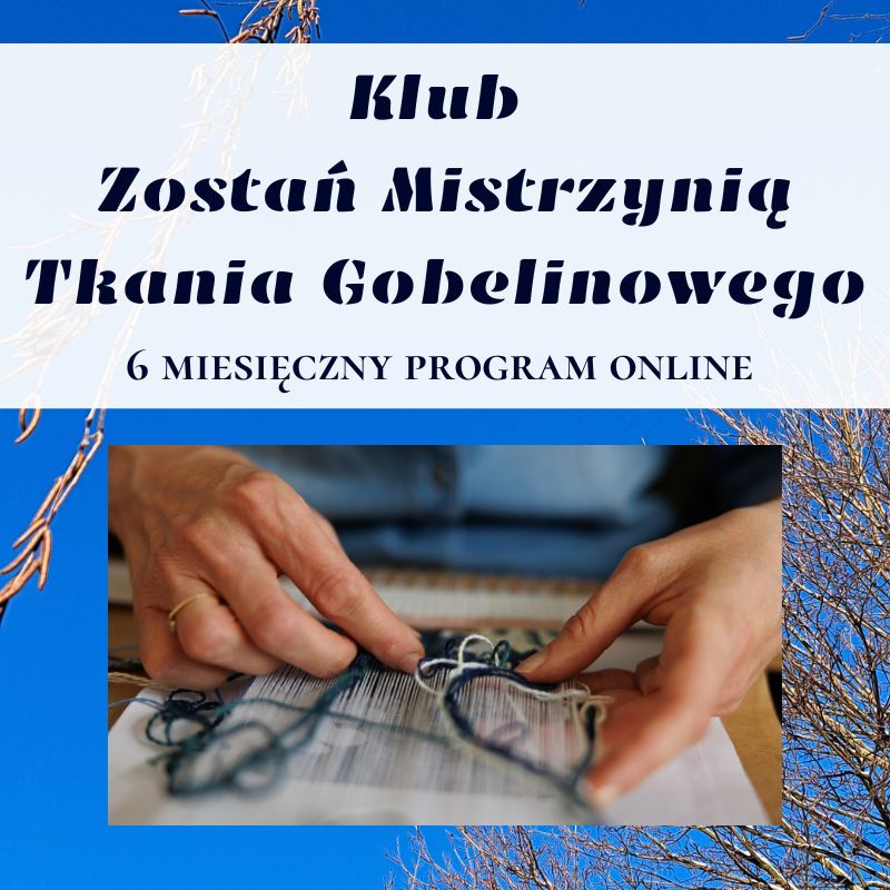 Klub Zostań Mistrzynią Tkania Gobelinowego