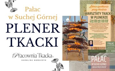 Plener tkacki w Pałacu w Suchej Górnej